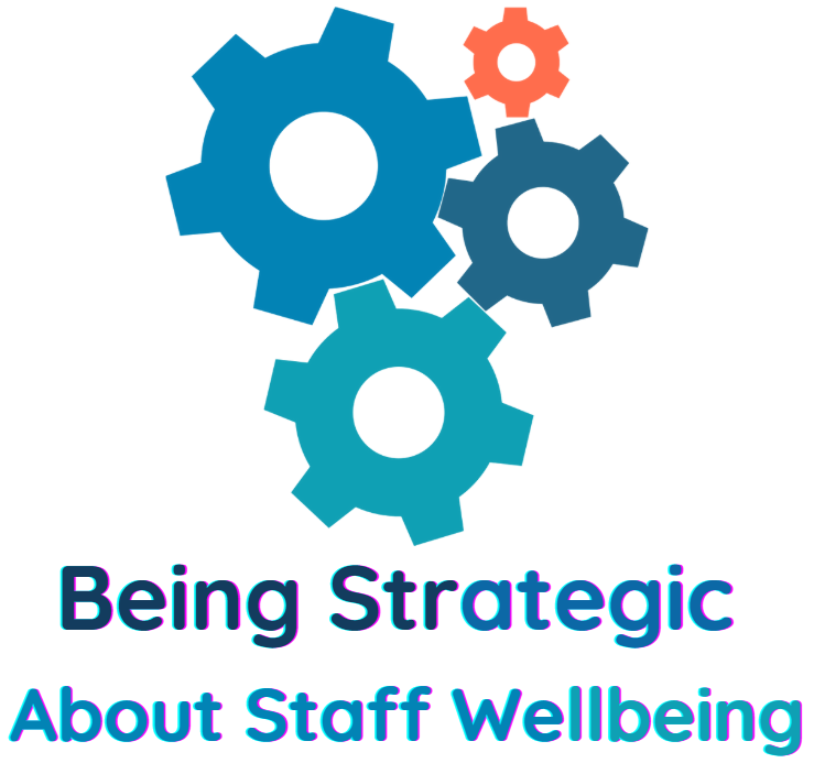 Being Strategic About Staff Wellbeing
